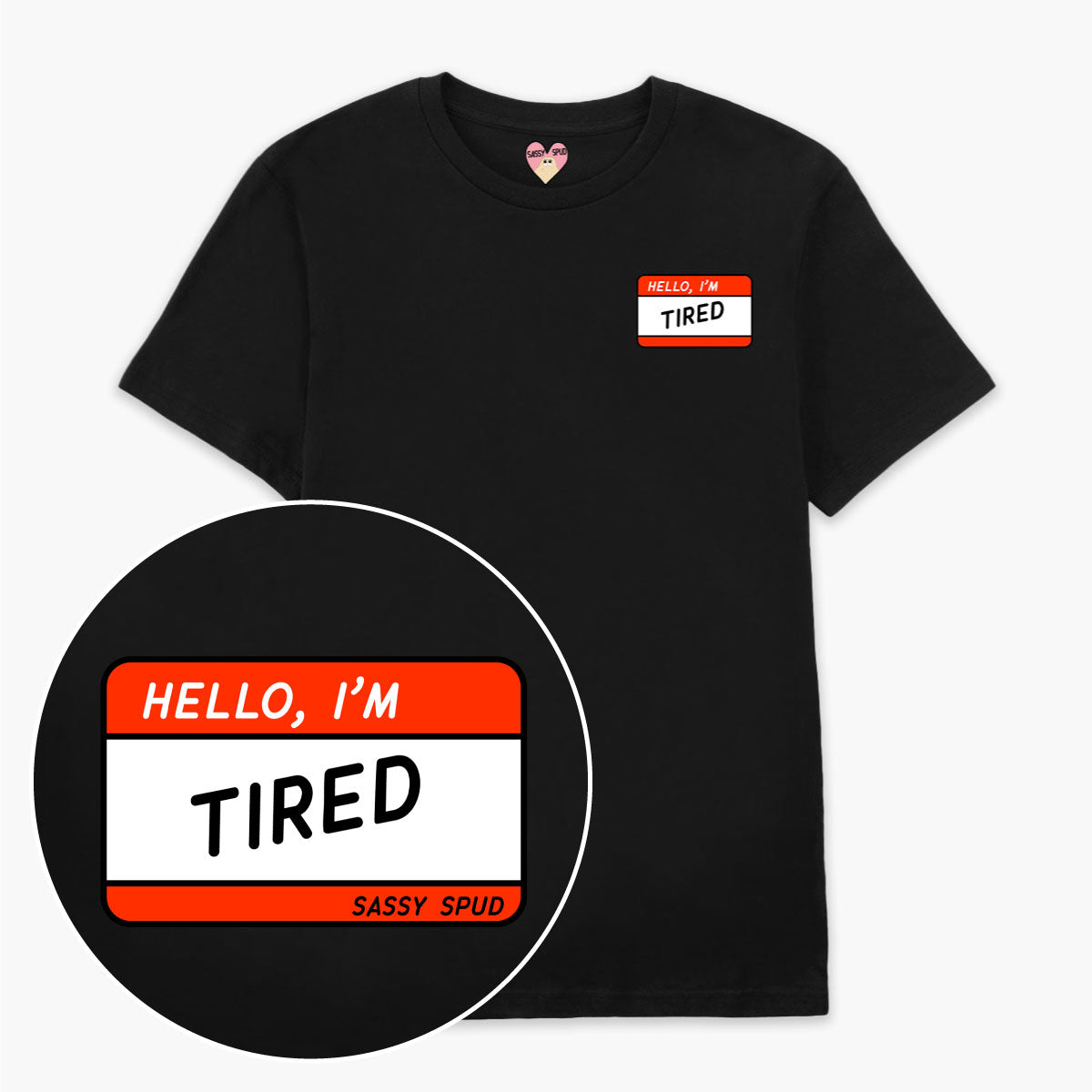 Hello I'm Tired T-Shirt (Unisex)-Printed Clothing, Printed T Shirt, EP01-Sassy Spud