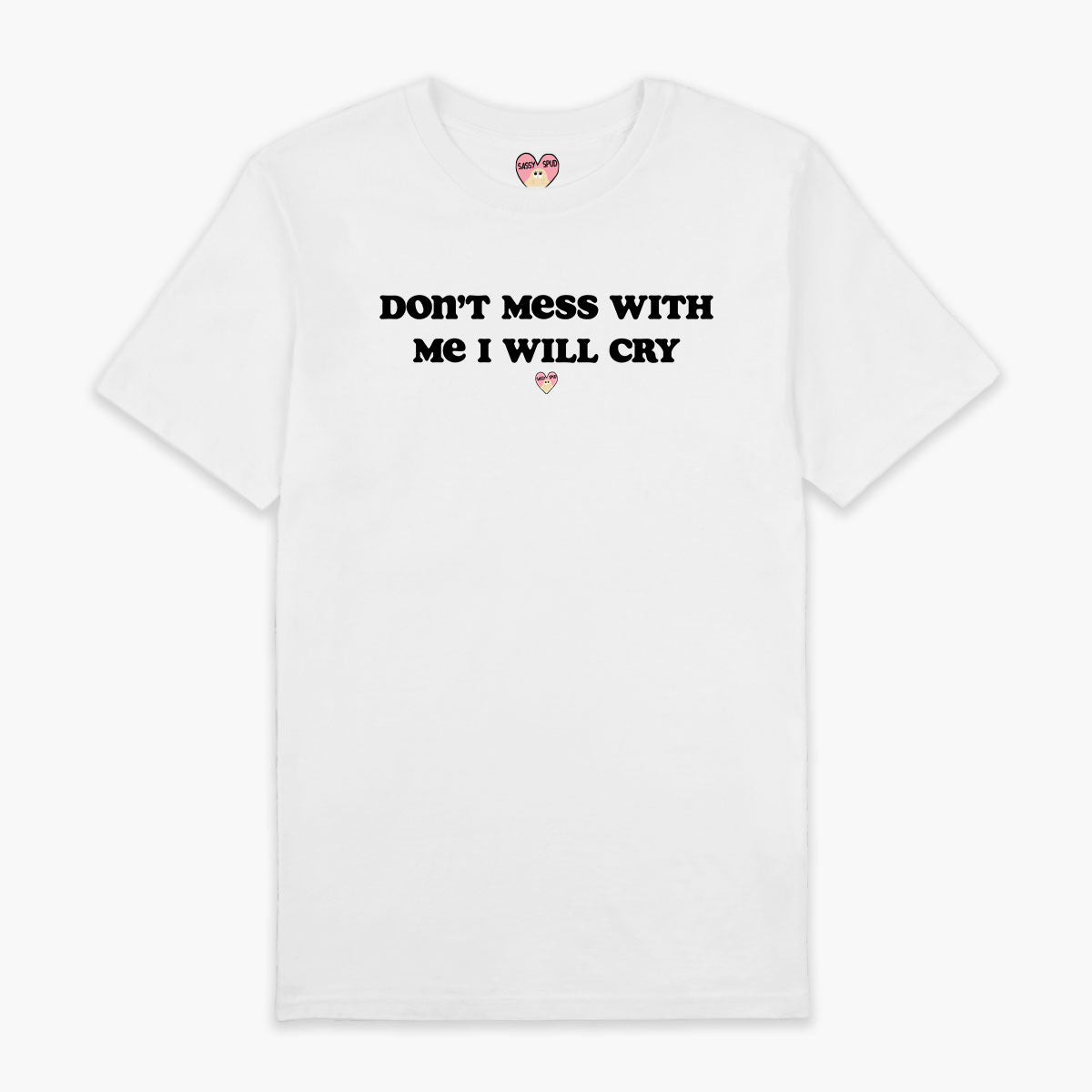 I Will Cry T-Shirt (Unisex)-Printed Clothing, Printed T Shirt, EP01-Sassy Spud