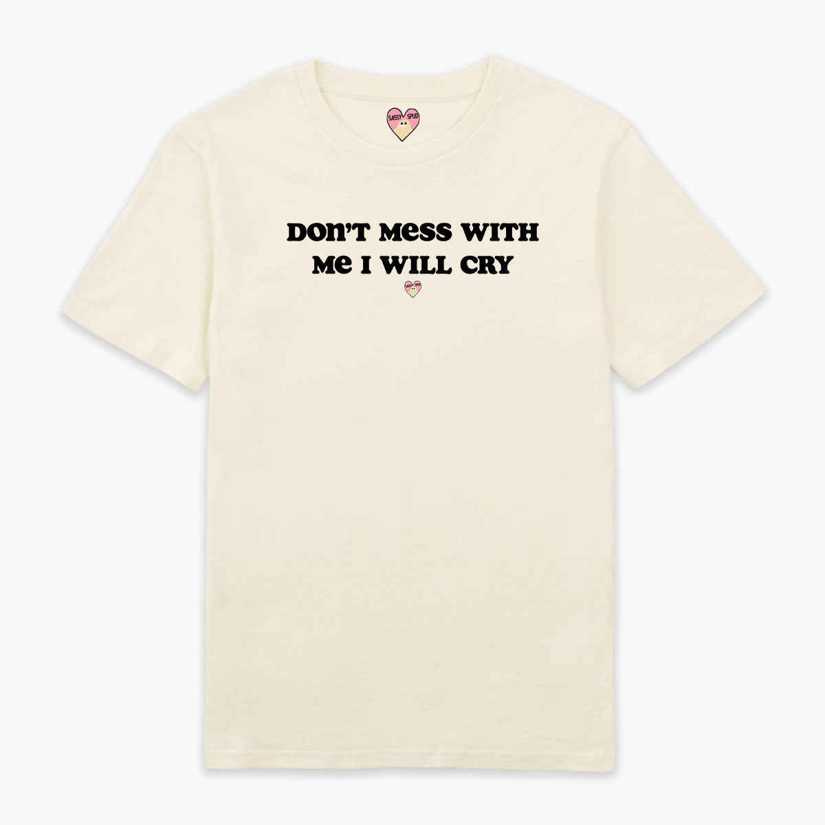 I Will Cry T-Shirt (Unisex)-Printed Clothing, Printed T Shirt, EP01-Sassy Spud