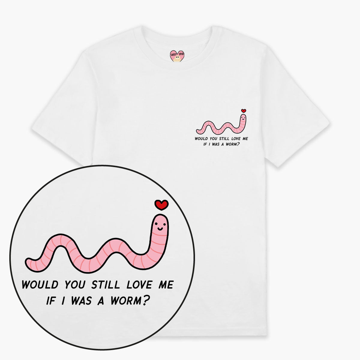 Love Me Worm T-Shirt (Unisex)-Printed Clothing, Printed T Shirt, EP01-Sassy Spud