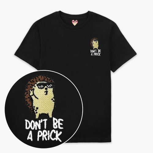 Don't Be A Prick Hedgehog Embroidered T-Shirt (Unisex)-Embroidered Clothing, Embroidered T Shirt, EP01-Sassy Spud