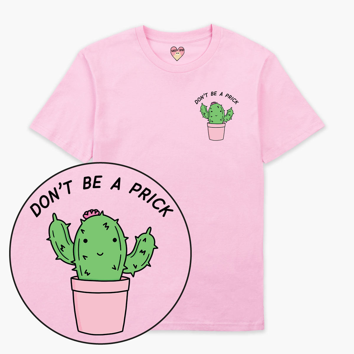 Don't Be A Prick T-Shirt (Unisex)-Printed Clothing, Printed T Shirt, EP01-Sassy Spud