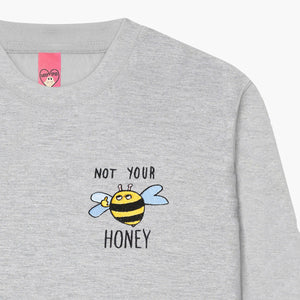 Not Your Honey Embroidered Sweatshirt (Unisex)-Embroidered Clothing, Embroidered Sweatshirt, JH030-Sassy Spud