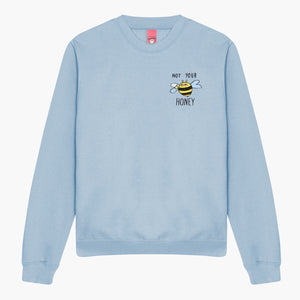 Not Your Honey Embroidered Sweatshirt (Unisex)-Embroidered Clothing, Embroidered Sweatshirt, JH030-Sassy Spud
