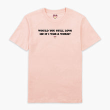 Laden Sie das Bild in den Galerie-Viewer, Would You Still Love Me T-Shirt (Unisex)-Printed Clothing, Printed T Shirt, EP01-Sassy Spud